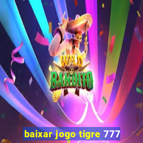 baixar jogo tigre 777